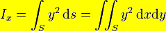 I_x = \int_{S}y^2\, \mathrm ds = \iint_{S}y^2\, \mathrm dx\mathrm dy  